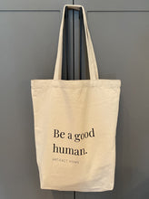 Load image into Gallery viewer, Artifact Home www.artifacthome.ca Canvas Cotton Tote Bag Be a good human 
